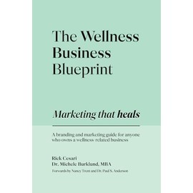 The Wellness Business Blueprint: Marketing That Heals | A Branding and Marketing Guide for Anyone Who Owns a Wellness-Related Business