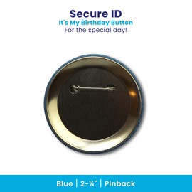 Secure ID It's My Birthday Button, Button Pin for the Birthday Girl or Birthday Boy, Birthday Pin for Adults, Kids, Men, and Women, Pinback Attachment, 2-1/4", Blue