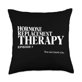 Hormone Replacement Therapy Lesson 1 You Are Not Cis HRT Throw Pillow