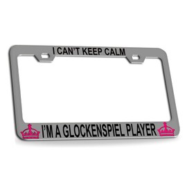 Custom Brother - I Can't Keep Calm I'm A Glockenspiel Chrome Steel License Plate Frame Tag Holder, M8