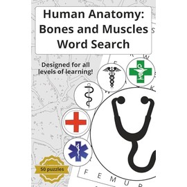 Human Anatomy: Bones and Muscles: Anatomy word search to help you learn and memorize 450 anatomy terms
