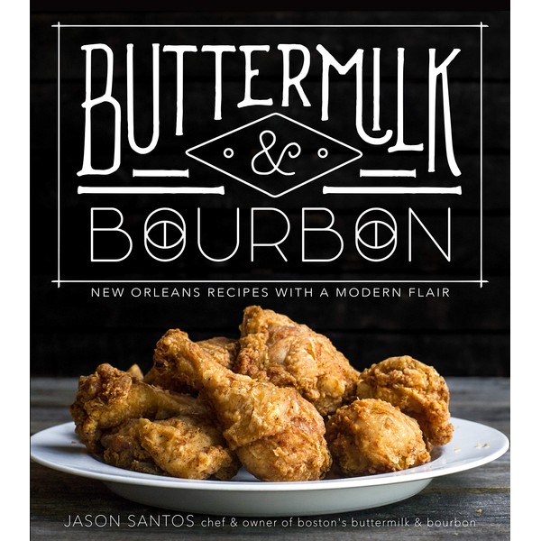 Buttermilk & Bourbon: New Orleans Recipes With a Modern Flair