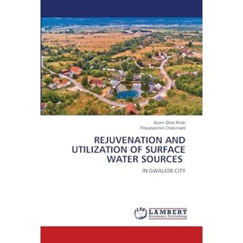 REJUVENATION AND UTILIZATION OF SURFACE WATER SOURCES: IN GWALIOR CITY