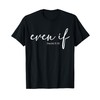 Even If Daniel 3 18 T-Shirt