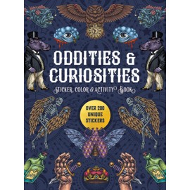 Oddities & Curiosities Sticker, Color & Activity Book: Over 200 Unique Stickers