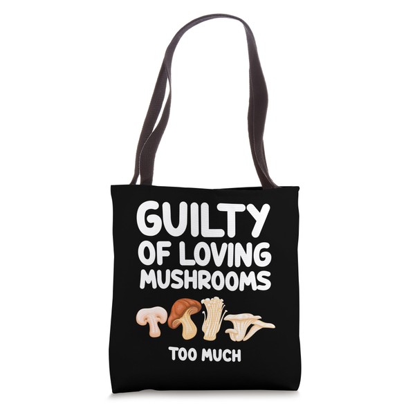 Guilty of Loving Mushrooms Too Much Portobello Shiitake Yum Tote