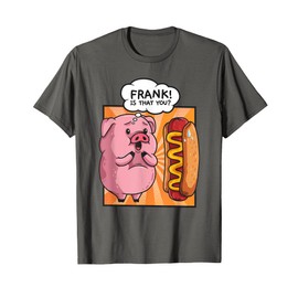 Frank is the du Pig Hotdog Funny Foodie Gift T-Shirt