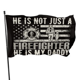 Firefighter Flag He Is Not Just A Firefighter He Is My Daddy Flag 3 X 5 Ft Polyester with Brass Grommets For Lawn Patio Yard Garden Home Outdoor Decor Fade Resistant Banner