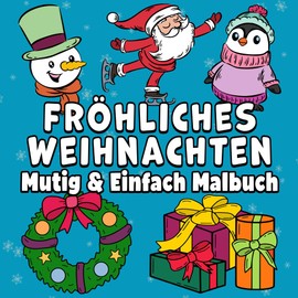 Fröhliches Weihnachten Mutig & Einfach Malbuch: Einfacher Großdruck Niedlicher Winterurlaub Designs für Erwachsene, Kinder & Anfänger (Mutig & Einfach Malbücher)