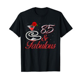 85 And Fabulous 85th Birthday 85 Years Old Bday T-Shirt