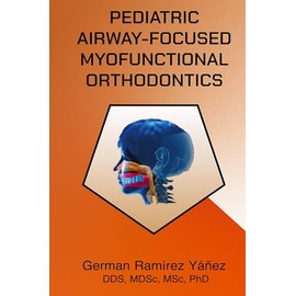 Pediatric Airway-focused Myofunctional Orthodontics