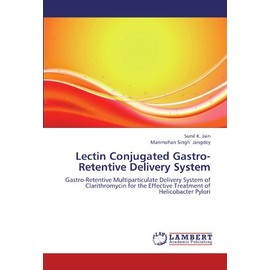 Lectin Conjugated Gastro-Retentive Delivery System: Gastro-Retentive Multiparticulate Delivery System of Clarithromycin for the Effective Treatment of Helicobacter Pylori