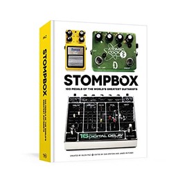 Stompbox: 100 Pedals of the World's Greatest Guitarists
