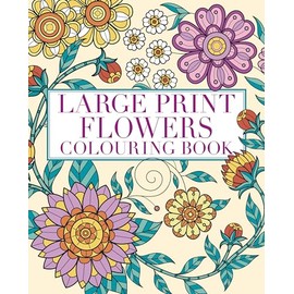Large Print Flowers Colouring Book: Over 45 Images (Arcturus Creative Colouring)