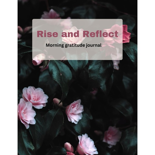 Rise and Reflect: A Morning Gratitude Journal