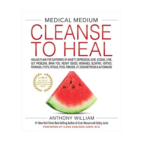 Medical Medium Cleanse to Heal: Healing Plans for Sufferers of