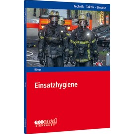 Einsatzhygiene: Reihe: Technik - Taktik - Einsatz