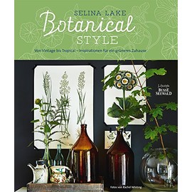 Botanical Style: Von Vintage bis Tropical - Inspirationen für ein grüneres Zuhause