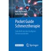 Pocket Guide Schmerztherapie: Soforthilfe bei den häufigsten Schmerzzuständen