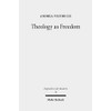 Theology as Freedom: On Martin Luther's 'de Servo Arbitrio' (Dogmatik