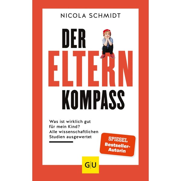 Der Elternkompass: Was ist wirklich gut für mein Kind? Alle