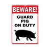 Beware! Guard Pig On Duty Funny Quote Aluminum Metal Sign