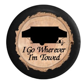 Pike Outdoors Firewood Series - I Go Wherever I'm Towed Pop Up Camper Spare Tire Cover fits SUV Camper RV Accessories 35 in