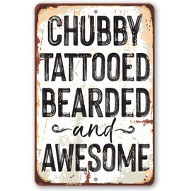 Chubby Tattooed Awesome - Great Tattoo Shop Studio Decor, Barbershop or Barber Sign Decoration, Gift for Tattoo Artist, 8x12 Use Indoors or Outdoors Durable Rustic Metal Sign