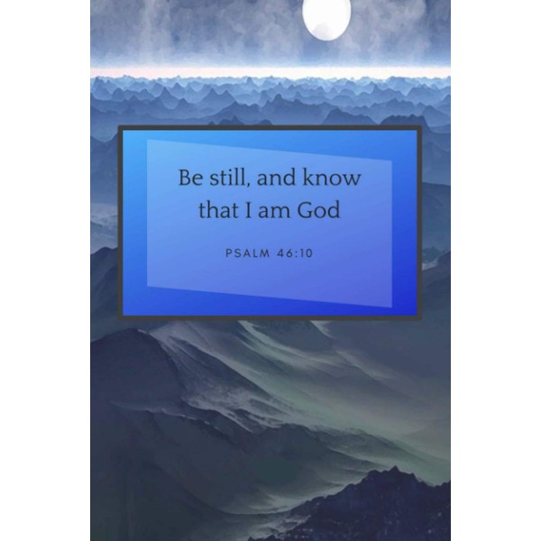 Be Still and Know That I am God: Prayer and