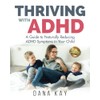 Thriving with ADHD: A Guide to Naturally Reducing ADHD Symptoms