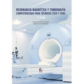 RESONANCIA MAGNETICA Y TOMOGRAFIA COMPUTARIZADA PARA TECNICOS( TER Y TSID)-2 EDICIÓN