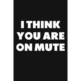 I Think You Are On Mute: Funny Coworker Leaving Gifts, Departure Gift, Work Bestie, Office BFFs, Work BFF, Favorite Coworker, Blank Lined Journal