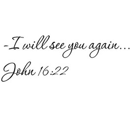 Tapestry Of Truth - John 16:22 - TOT8062 - Wall and Home Scripture, Lettering, Quotes, Images, Stickers, Decals, Art, and More! - –I Will See You Again... John 16:22