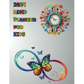 2024 Kids ADHD Planner: Engaging & Educational Daily, Weekly, Monthly Goal Planner - Full-Color - Includes Homework & Reading Logs, Focus Aids, Birthday & Pet Care Trackers