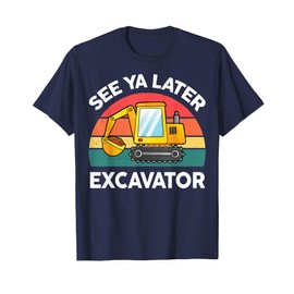 Kids See Ya Later Excavator-Shirt Toddler Boy Adult Funny T-Shirt