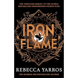 Iron Flame: DISCOVER THE GLOBAL PHENOMENON THAT EVERYONE CAN'T STOP TALKING ABOUT (Empyrean The)