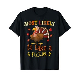 Thanksgiving Matching Funny Turkey Most likely to Take a Nap T-Shirt
