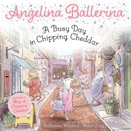 A Busy Day in Chipping Cheddar (Angelina Ballerina)