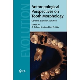 Anthropological Perspectives on Tooth Morphology: Genetics, Evolution, Variation