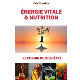  Energie vitale et nutrition: Le chemin du bien-être (French Edition)