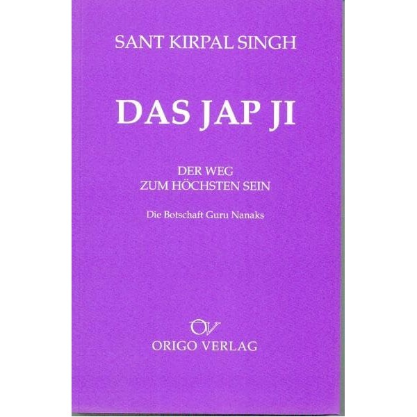 Das Jap Ji: Die Botschaft Guru Nanaks vom Weg zum