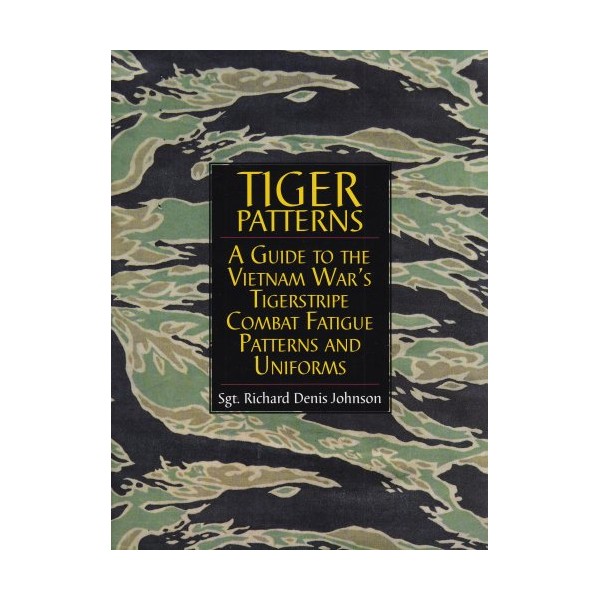 Tiger Patterns: A Guide to the Vietnam War's Tigerstripe Combat