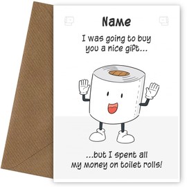 Funny Birthday Cards for him or her - Spent all my money on toilet rolls, Fun adult humour cards for a birthday for husband, wife, boyfriend, girlfriend, mum, dad