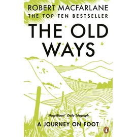 The Old Ways: A Journey on Foot