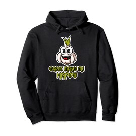 Garlic design for men and women - Garlic makes me happy Pullover Hoodie