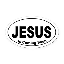 CafePress Jesus Is Coming Soon Oval Car Magnet, Euro Oval Bumper Magnet