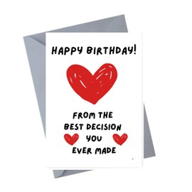Romantic Birthday Card – “Best Decision You Ever Made” – Funny Card for Boyfriend, Husband, Wife, Girlfriend, Partner