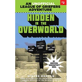Hidden in the Overworld: An Unofficial League of Griefers Adventure, #2 (Volume 2)