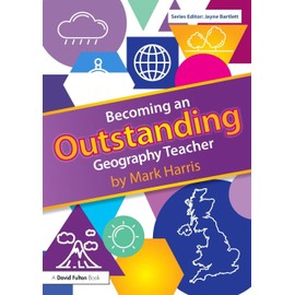 Becoming an Outstanding Geography Teacher (Becoming an Outstanding Teacher)