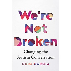 We're Not Broken: Changing the Autism Conversation